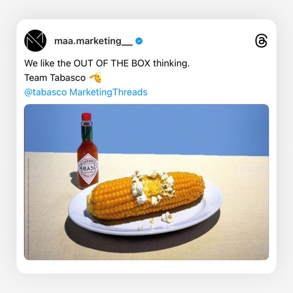 One of the most creative campaigns for Tabasco where it shows how the hot sauce actually is by putting it on raw corn and getting popcorns 